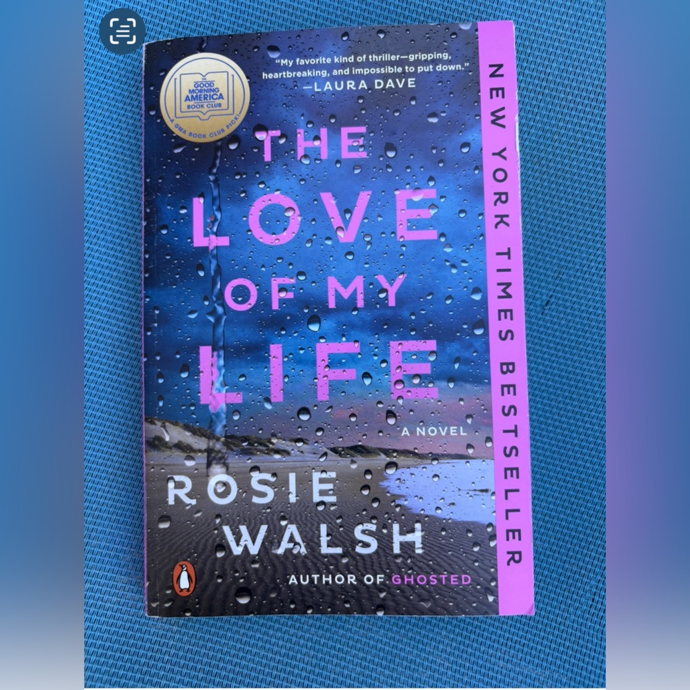 Suspense/thriller novel THE LOVE OF MY LIFE by Rosie Walsh Best Selling Author